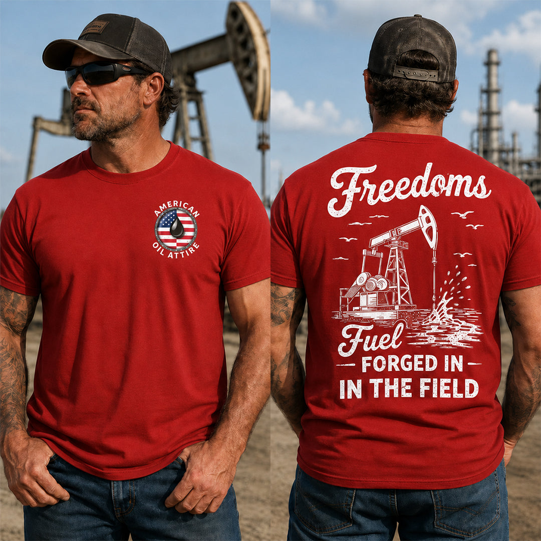 Freedoms Fuel Forged in the Field T-Shirt