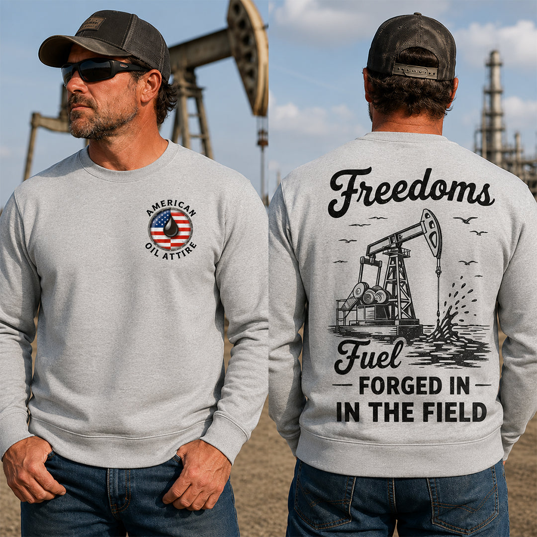 Freedoms Fuel Forged in the Field Sweatshirt