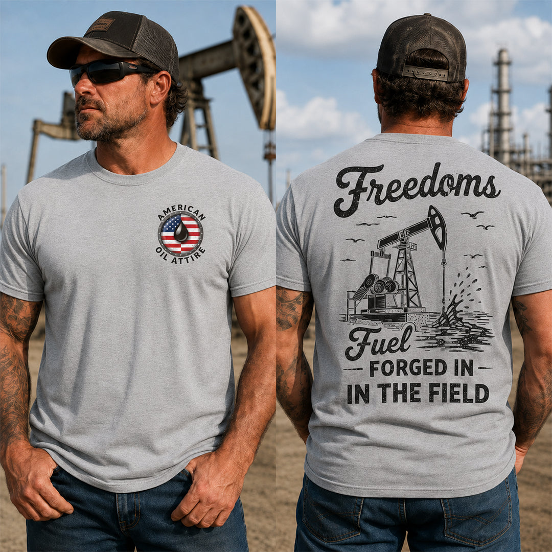 Freedoms Fuel Forged in the Field T-Shirt