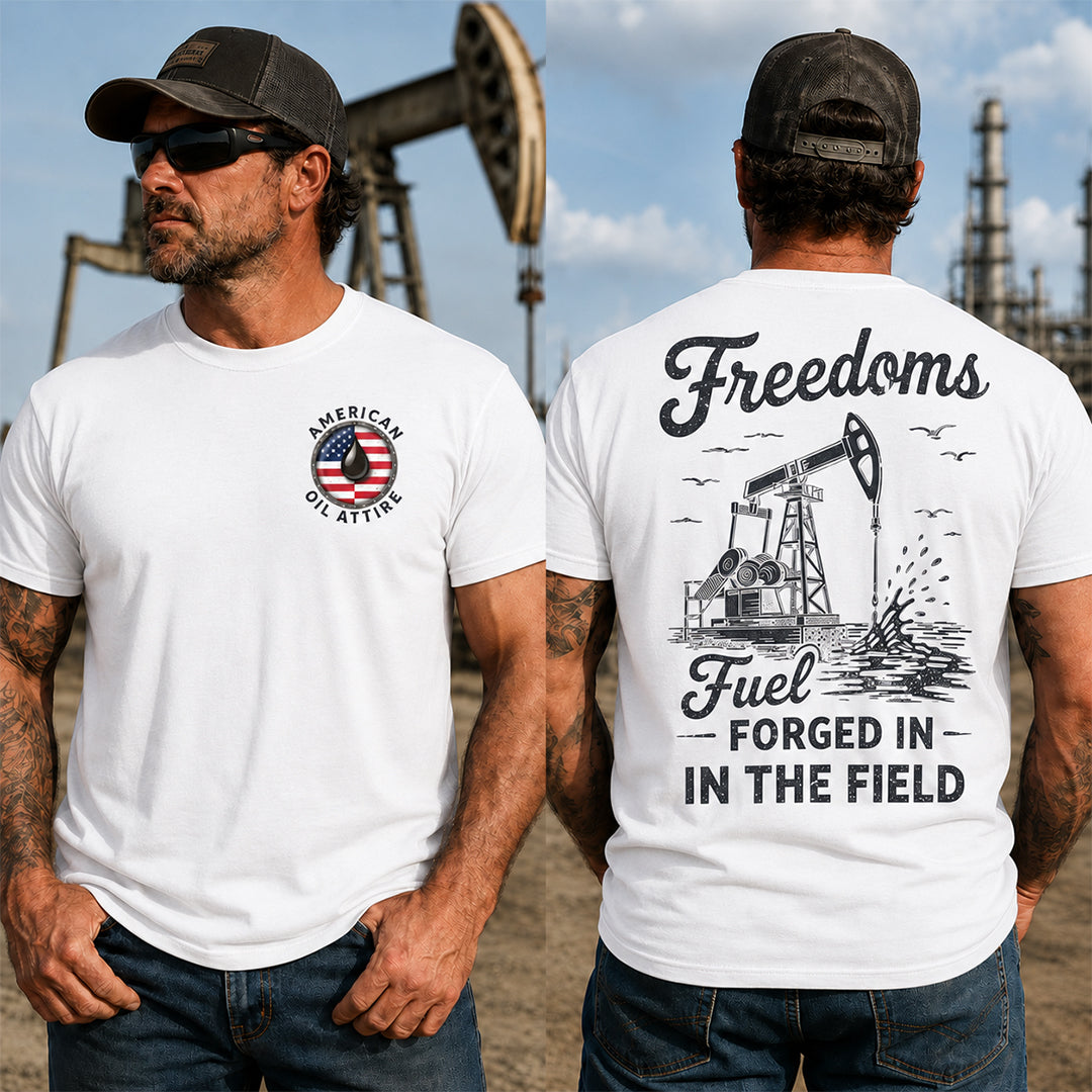 Freedoms Fuel Forged in the Field T-Shirt