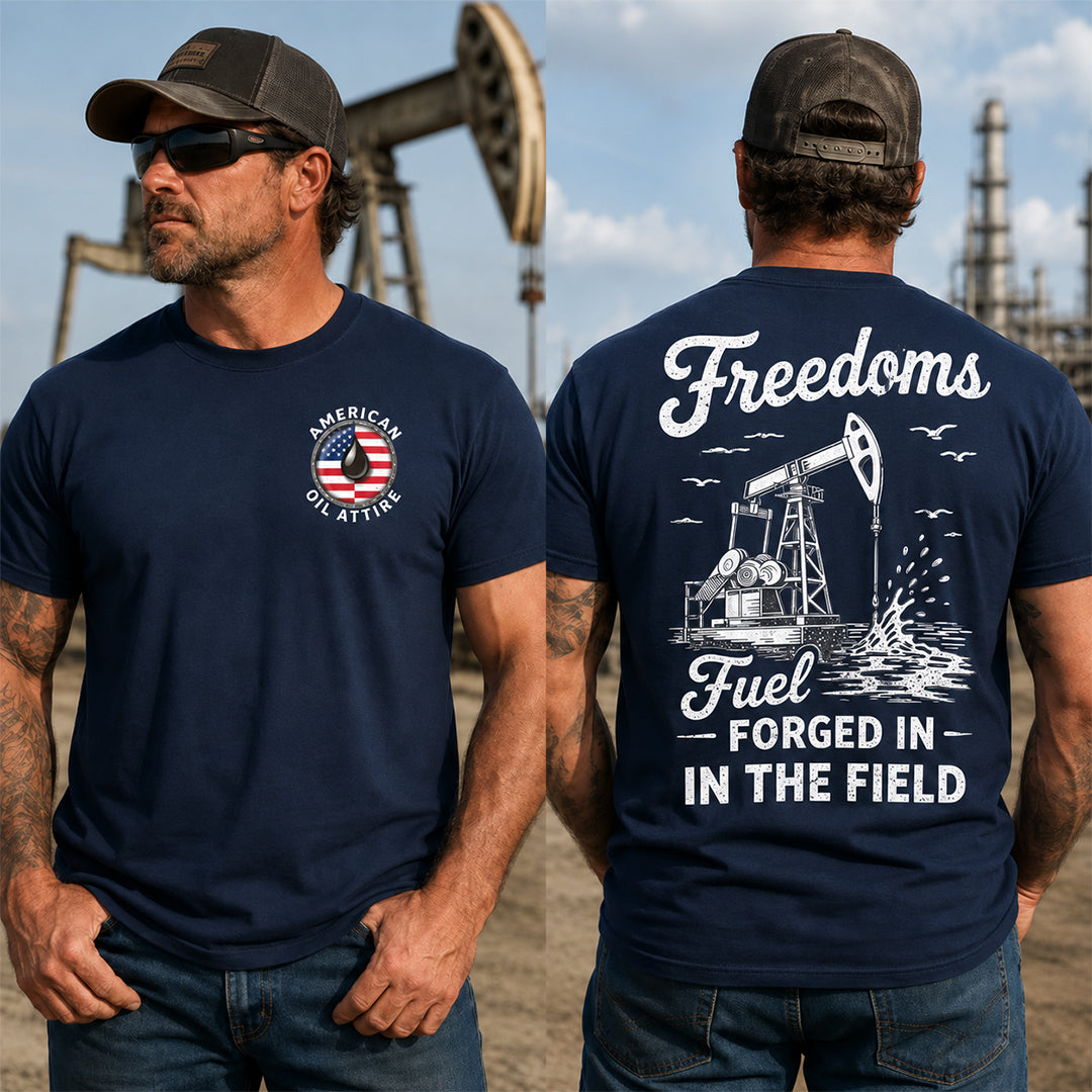Freedoms Fuel Forged in the Field T-Shirt