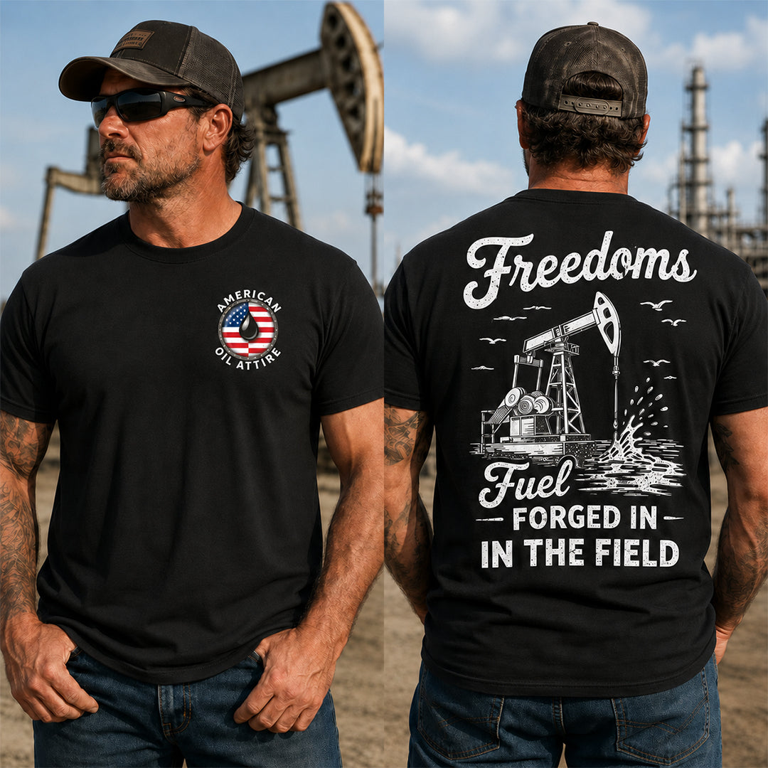 Freedoms Fuel Forged in the Field T-Shirt